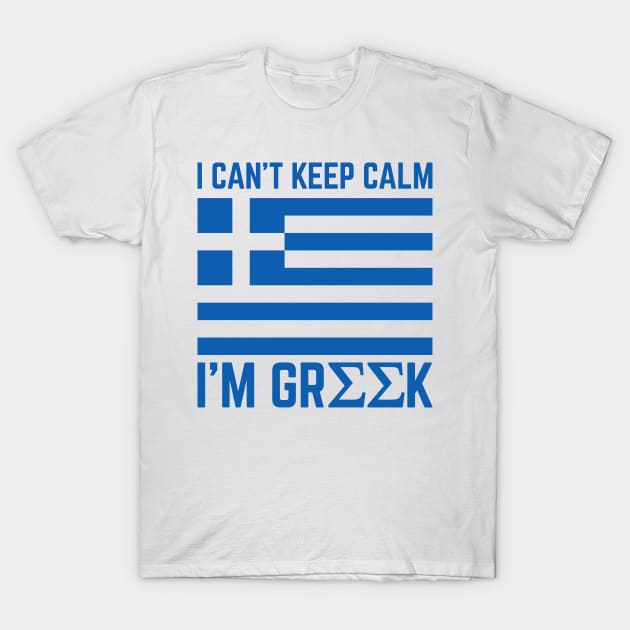 I cant keep calm...I am Greek! T-Shirt by Tonysurrette